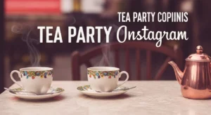 Tea Party Captions for Instagram